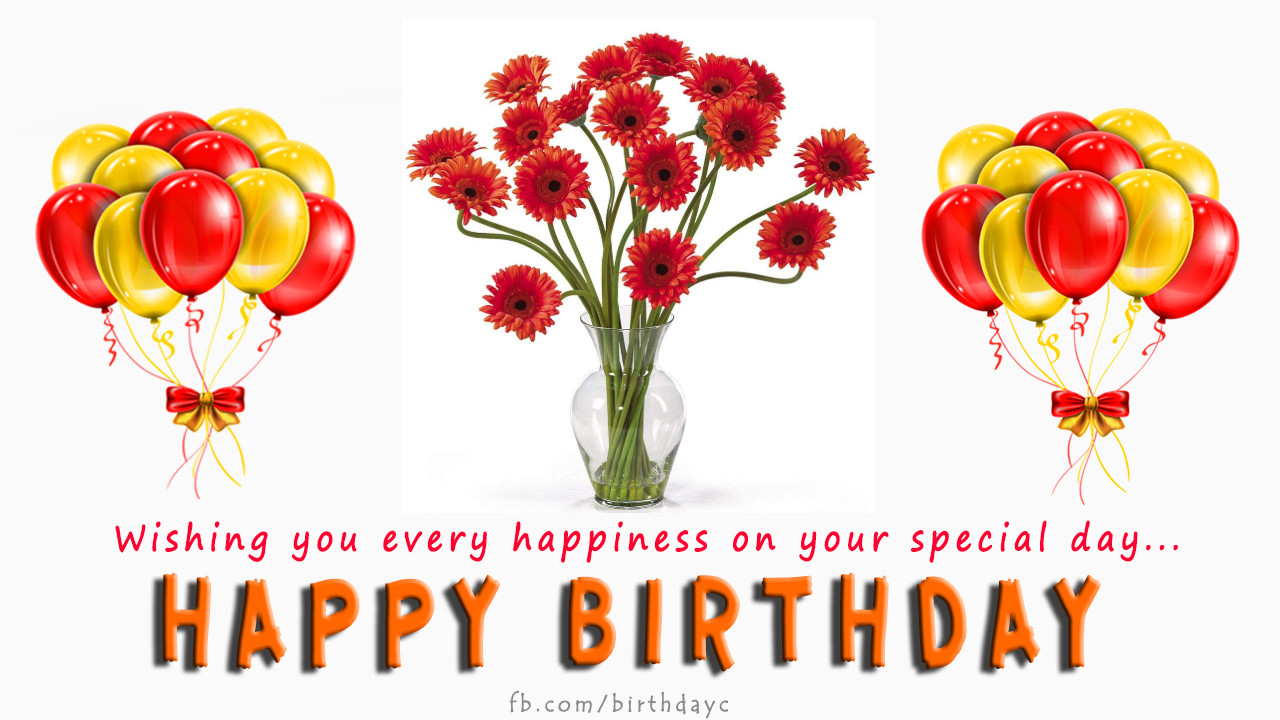 Wishing you every  happiness  on your special day. Happy Birthday