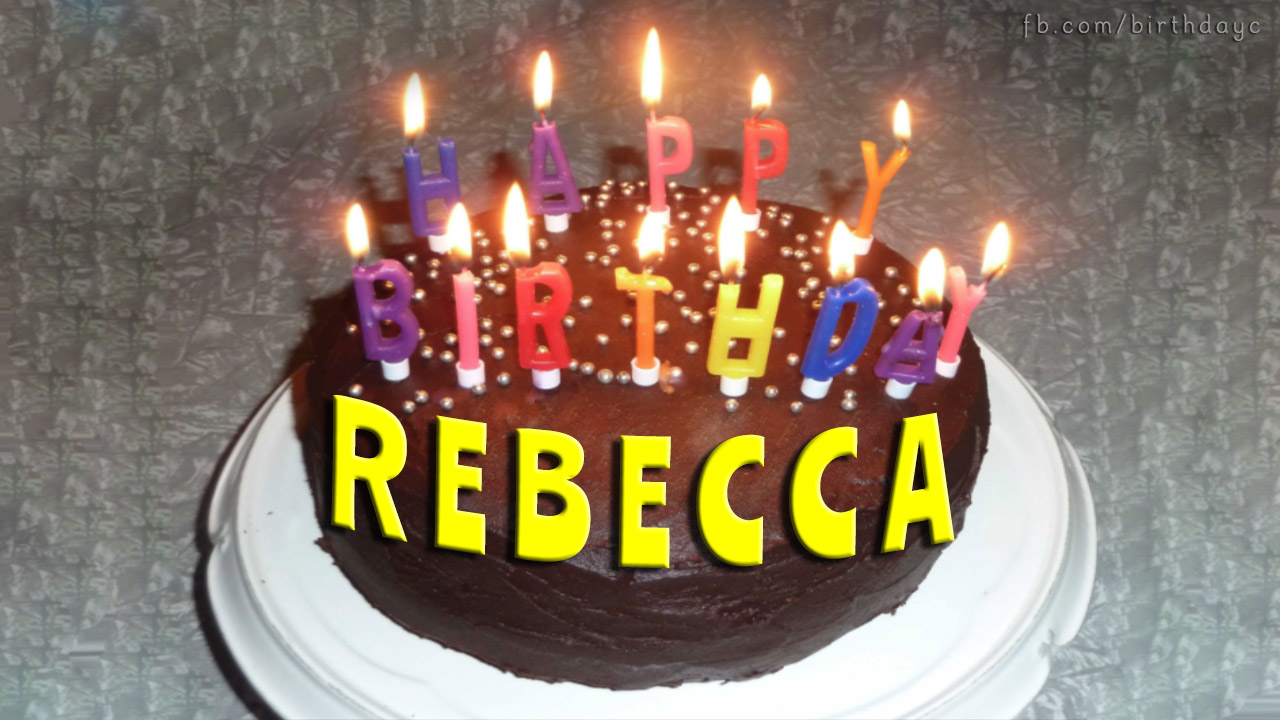 Happy Birthday Rebecca Happy Birthday Rebecca